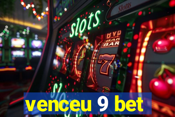 venceu 9 bet